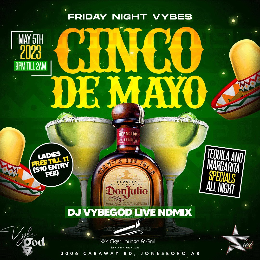 DjVybeGod's tweet image. Cinco De Mayo this Friday in Jonesboro Ar. At JWs Cigar &amp;amp; Grill Lounge 📍🍹 Meet us there 🔥
