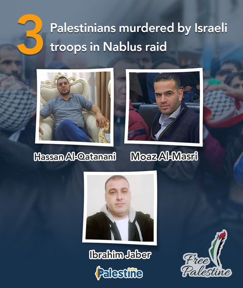 Freedom_for_Pal's tweet photo. Israeli occupation troops murdered three Palestinians, identified as Hassan Al-Qatanani, Moaz Al-Masri, and Ibrahim Jaber, during a military raid into Nablus city, this morning.
#palestine🇵🇸 #freepalestine🇵🇸
#myhurt #savesheikhjarrah #savesilwan #savelifta #GazaUnderAttack https://t.co/ihhQHs2eJF