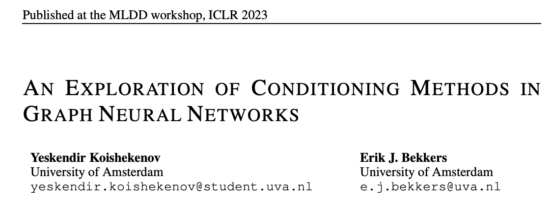 Excited to share that our work (w/ @erikjbekkers ) “An Exploration of Conditioning Methods in Graph Neural Networks” was accepted to Machine Learning for Drug Discovery workshop at ICLR’23 @MLDD_Workshop @iclr_conf. Paper:arxiv.org/abs/2305.01933 Code:github.com/YeskendirK/con… 1/7