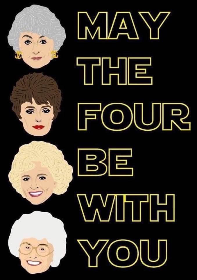 Couldn’t help myself. Had to join the crowd. #May4thBeWithYou #thegoldengirls