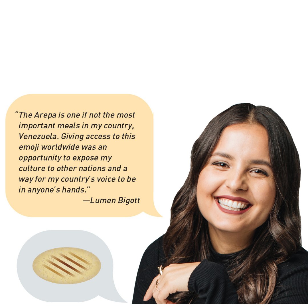 Yum! Graphic designer <a href="/lumenbigott/">Lumen Bigott</a> wanted to share her Venezuelan culture through one of its staple foods, a flatbread called the arepa. So she made an emoji for it. What does YOUR favorite food emoji look like? Share a word or image with #EmojiForEveryone bit.ly/3MWiKjf