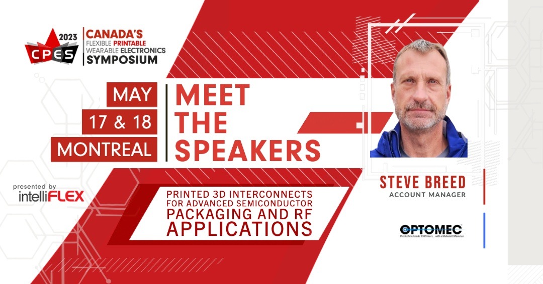 Join us for a deep-dive into Aerosol Jet Printing with Steve Breed of @Optomec at #CPES2023 Get your tickets now!
Register today: lnkd.in/ex2NCzZj

May 17-18th (Montréal) @ETSMTL

#PrintedElectronics #FlexibleElectronics #Wearables #HybridElectronics