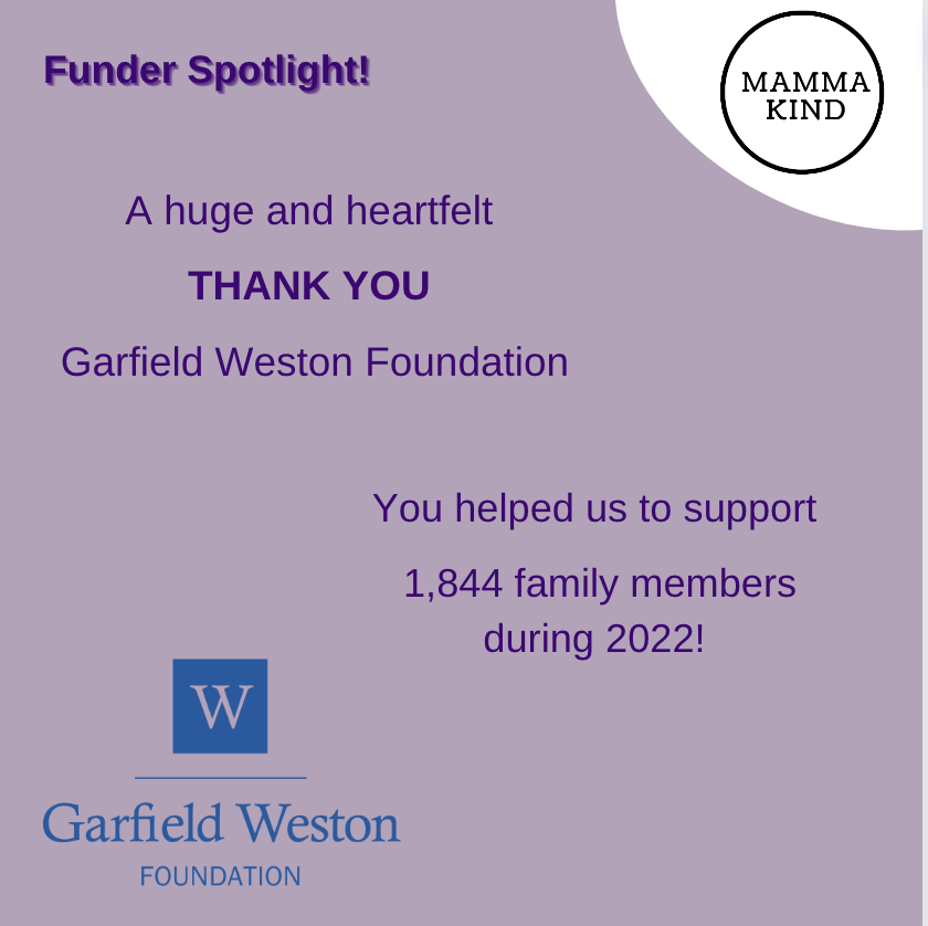 At MammaKind can only do the incredible work we do because of the generosity of our funders and supporters <a href="/WestonFdn/">Garfield Weston Foundation</a> thank you for your support.