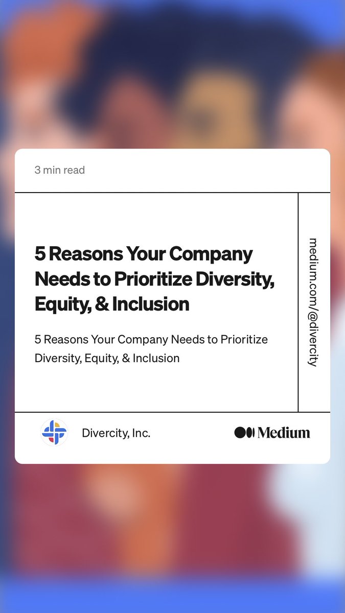 “5 Reasons Your Company Needs to Prioritize Diversity, Equity, &amp; Inclusion” by Divercity, Inc.
link.medium.com/v3OcOFbZwzb