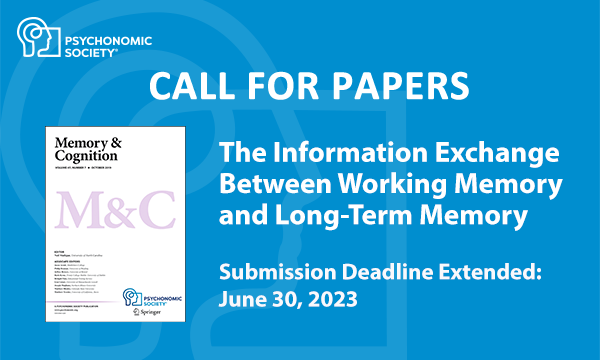 Submit to our Special Issue with Memory &amp; Cognition, “The Information Exchange Between Working Memory and Long-Term Memory.” Papers are now due June 30th. More info can be found @ bit.ly/3KVyfFa