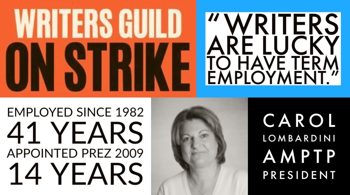 “Writers are LUCKY to have term employment.” - Carol Lombardini, AMPTP President (lucky to be employed for 41 years)