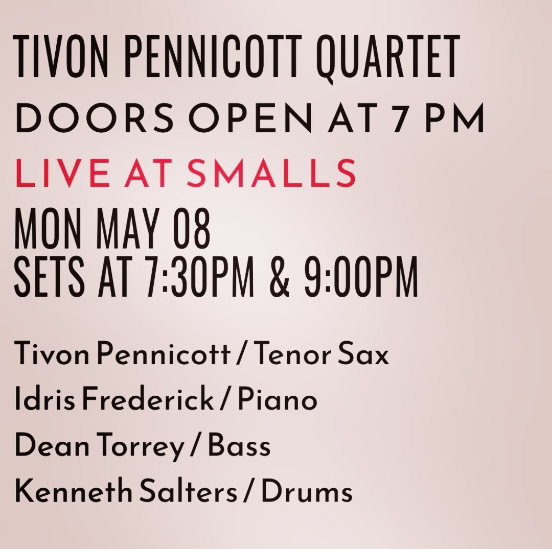 Tivon Pennicott Qt <a href="/SmallsJazzClub/">SmallsLIVE</a> May 8th
7:30 &amp; 9p sets w/

<a href="/idrismusiq/">Idris</a>
Dean Torrey
<a href="/KennSalters/">Kenneth Salters</a>