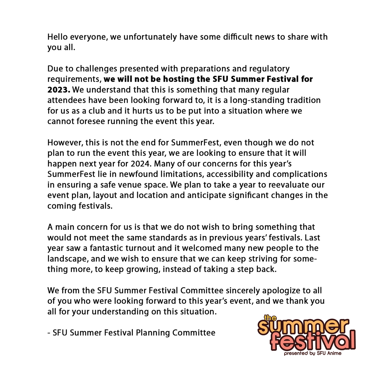 Hello everyone, we have some difficult news to share with you all. Due to challenges presented with preparations and regulatory requirements, the 2023 SFU Summer Festival has been canceled and will resume in 2024. For more details, please refer to the photos below.
#sfusummerfest