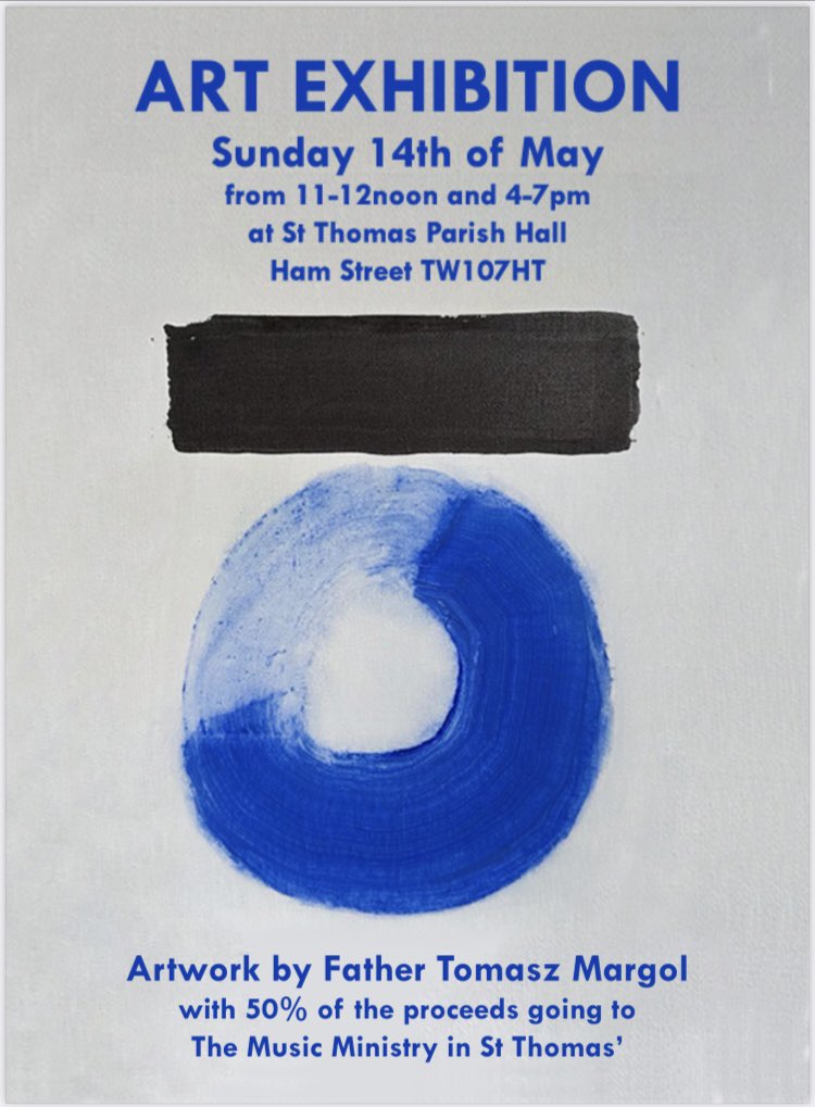Looking forward to seeing you all  

Black &amp; Blue Exhibition
artwork by <a href="/t/">Tantek</a>.margol 
50% for the music ministry in St Thomas’ in Ham Exhibition at St Thomas’ parish hall, on Sunday 14th of May at 11-12noon and 4-7pm Address: St Thomas Aquinas Church,Ham Street Ham,RichmondTW10 7HT