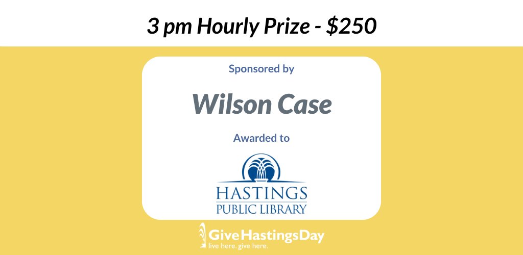 Congrats to Hastings Public Library for winning the 3 pm hourly prize. An extra $250 will go to this nonprofit thanks to Wilson Case. Thank you!