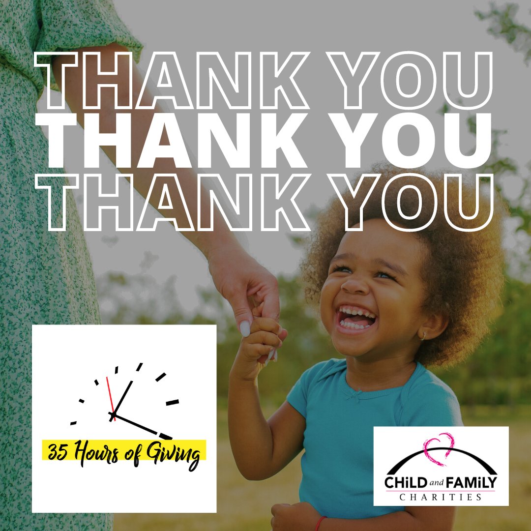 We are so grateful for our generous supporters who gave during #35HoursofGiving. Each gift made during this campaign will allow us to further the mission of Child and Family Charities. Thank you to all who took part with us!