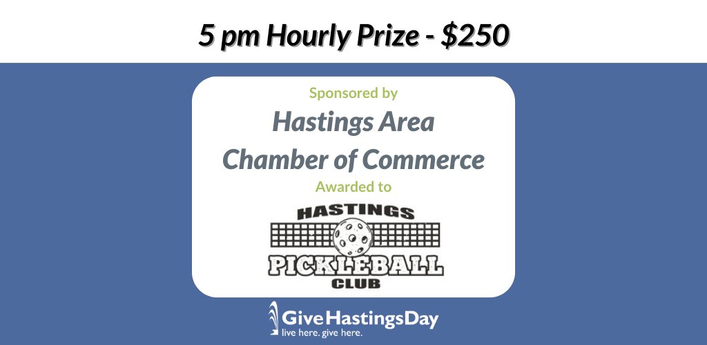 Congrats to Hastings Pickleball Club for winning the 5 pm hourly prize. An extra $250 will go to this nonprofit thanks to Hastings Area Chamber of Commerce. Thank you!
