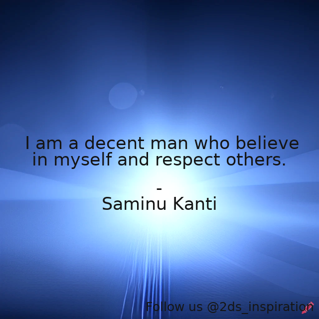 Author - Saminu Kanti

#75659 #quote #believe #decent #dignity #myself #people #respect #respectingothers
