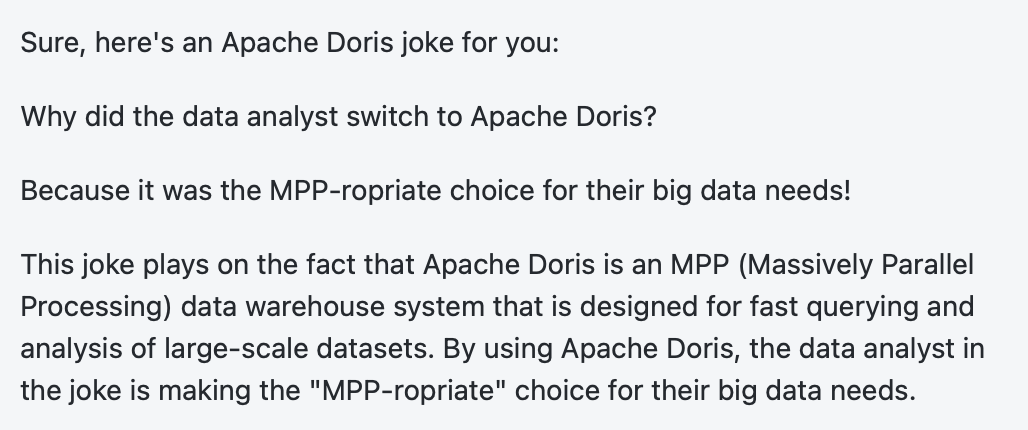 doris_apache's tweet image. Maybe the world is not ready for AI humor.
Seems that it is really obsessed with puns.
#ApacheDoris #ChatGPT #ArtificialIntelligence #jokes