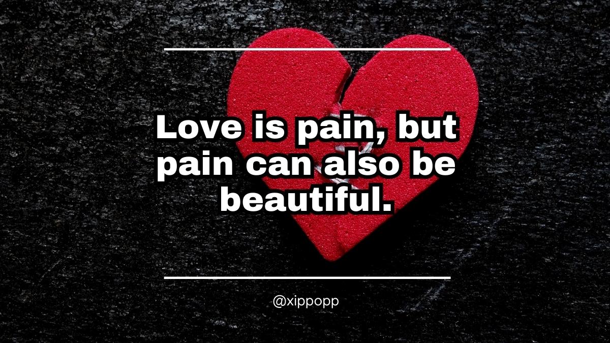 xippopp's tweet photo. Love can be painful, but it can also lead to growth and beauty. #painoflove #lovequotes #heartbreak #loveandpain more at : https://t.co/ETCE9jcQtq https://t.co/dg3w3xsbu4