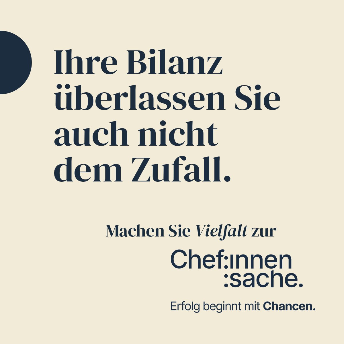 Die Bilanz würfeln? Vermutlich nicht die beste Idee.

Studien haben gezeigt, dass vielfältige Teams erfolgreicher arbeiten - und damit auch die Bilanz verbessern. Daher: Macht Diversität zur Chef:innensache! #erfolgreichmachen