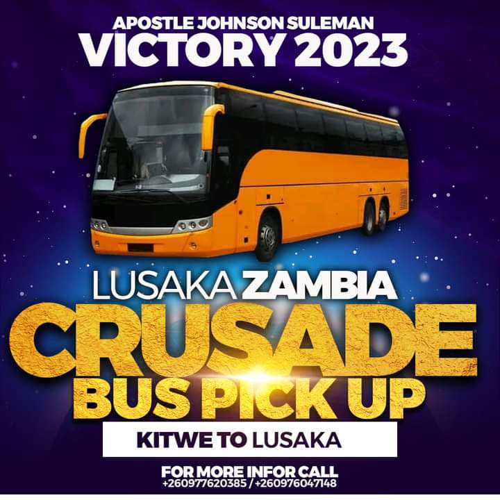 Zambia Is Next.!

Are you in kitwe, kalulushi, chingola, mufulila & chambishi and would like to attend Apostle Johnson Suleman 2023 victory crusade  Lusaka Zambia, there will be a payable bus on Monday picking people from kitwe to Lusaka.
Call for more info.
God bless you.

Rt