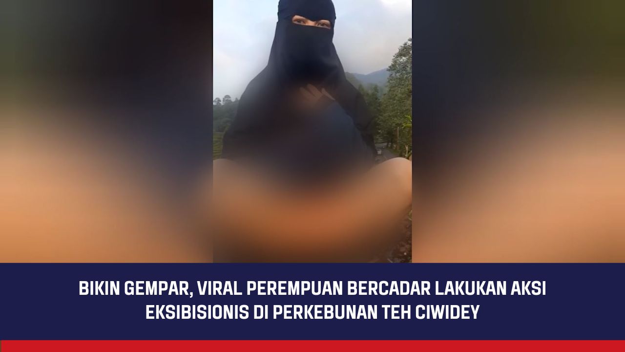 Okezone on X: Bikin Gempar, Viral Perempuan Bercadar Lakukan Aksi  Eksibisionis di Perkebunan Teh Ciwidey t.covUdwe1BDnh  X