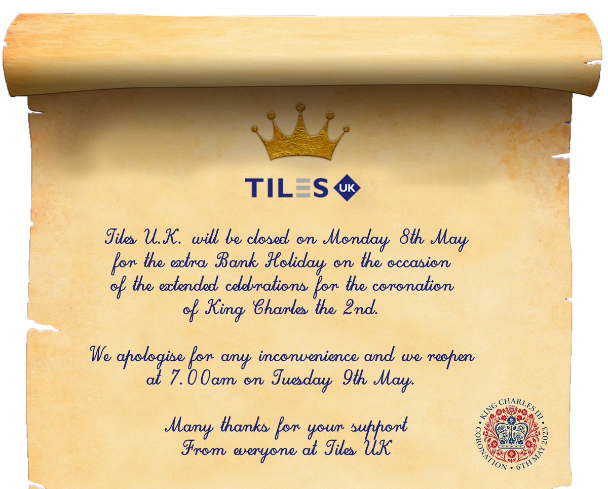 Tiles U.K. will be closed on Monday 8th May  for the extra Bank Holiday on the occasion of the extended celebrations for the coronation of King Charles the 2nd. 

We apologise for any inconvenience and we reopen at 7.00am on Tuesday 9th May. 

Many thanks for your support