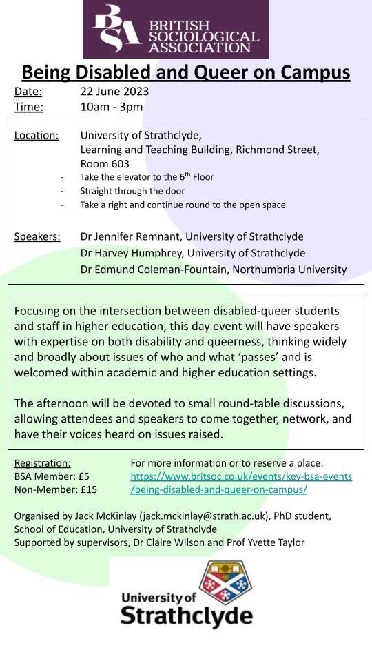 I'm hosting a <a href="/britsoci/">The BSA</a> event at <a href="/UniStrathclyde/">University of Strathclyde</a> on 22 June 2023, 'Being #Disabled and #Queer on Campus'. 

There will be speakers discussing their research, and chances for you to have your own voice heard. 

Any question, DM me or email

<a href="/StrathEDU/">Strathclyde Institute of Education</a>

britsoc.co.uk/events/key-bsa…