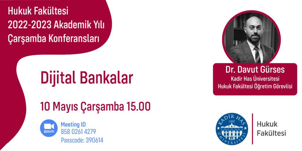 KHas Hukuk Fakültesi Çarşamba Konferanslarında, 10 Mayıs Çarşamba günü saat 15:00'te, "Dijital Bankalar" başlıklı konuyu tartışmak üzere Kadir Has Üniversitesi Hukuk Fakültesi Öğretim Görevlisi Dr. Davut Gürses'i konuk ediyoruz.