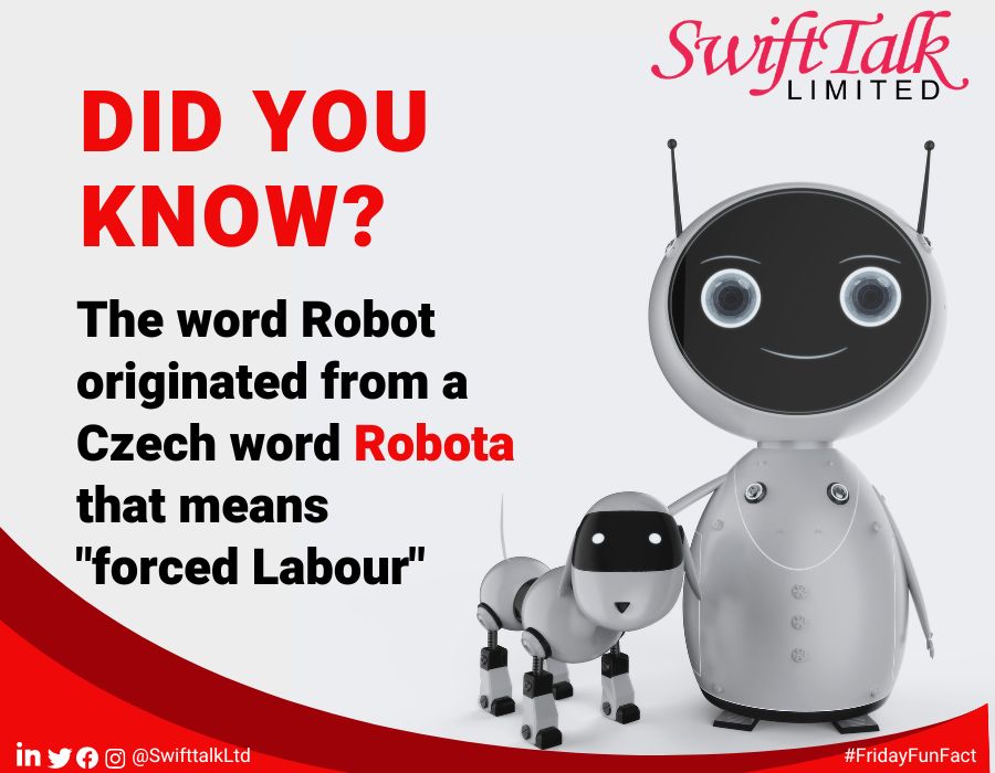 #TGIF

DID YOU KNOW?

The word Robot originated from a 
Czech word Robota 
that means 'forced Labour'.

#SwiftTalkLtd
#InternetServiceProvider
#FridayFact
#EnablingInternetPoweredServices
#InternetServiceProvider