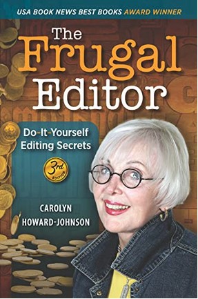 I consider it a privilege to have appeared in Carolyn Howard-Johnson's  new release of the 3rd edition her The Frugal Editor. It’s about #AuthorsHelpingAuthors and #SharingwithWriters. I’m even in the index! #writingtips #editing @FrugalBookPromo