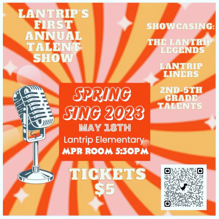 Who will be named Lantrip’s first Talent Show Champion?  🏆Come &amp; find out!!🏆

Scan the QR Code to sign up to purchase 
or pre-order your tickets. 

In-person ticket pickup / purchase dates are:

Friday May 5: 7:30-8:30 and 3:00-4:00
Friday May 12: 7:30-8:30 and 3:00-4:00