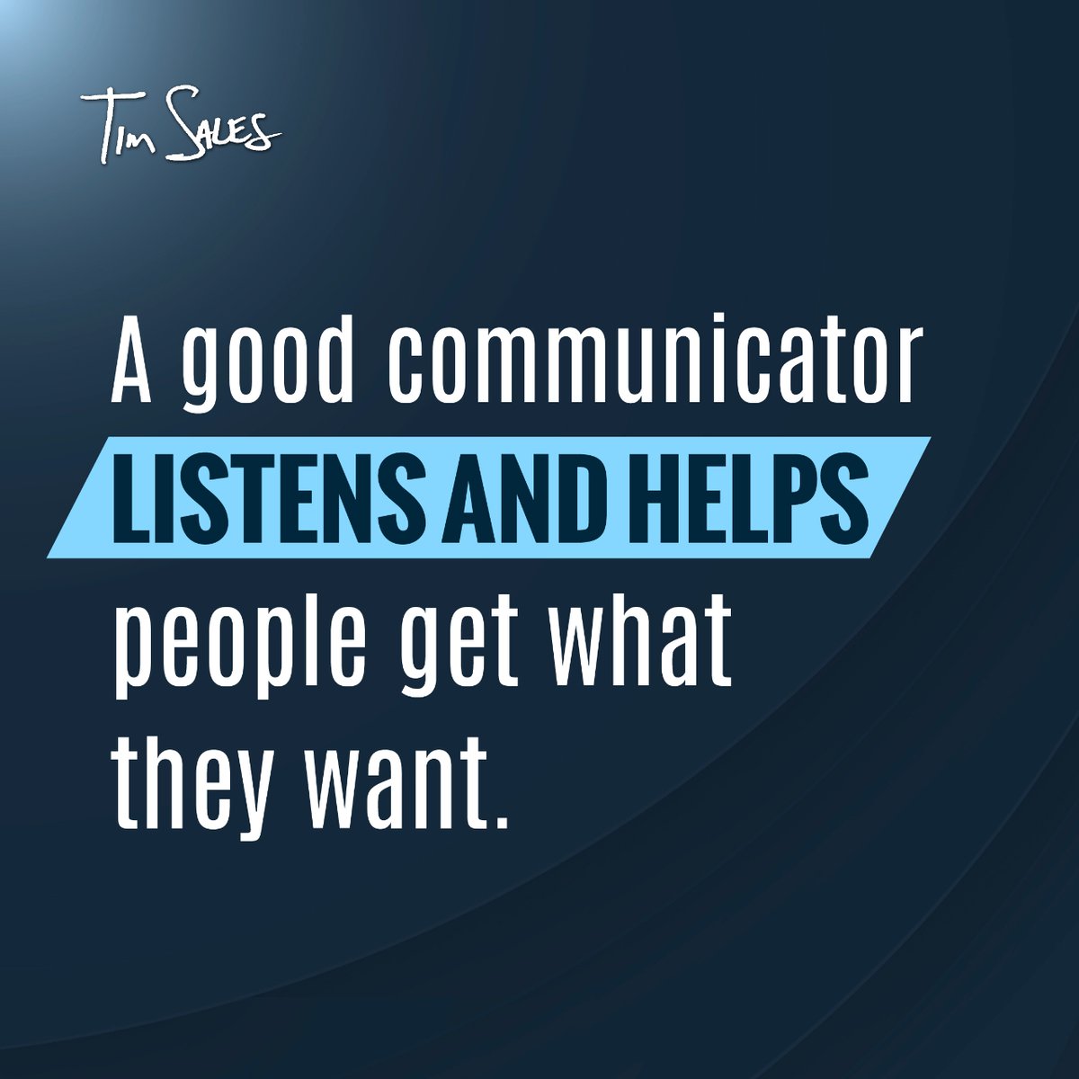 timdsales's tweet photo. A good communicator will never SELL what the prospect won't buy. A good communicator LISTENS and helps people get what they want. https://t.co/4YMHiu3RJO