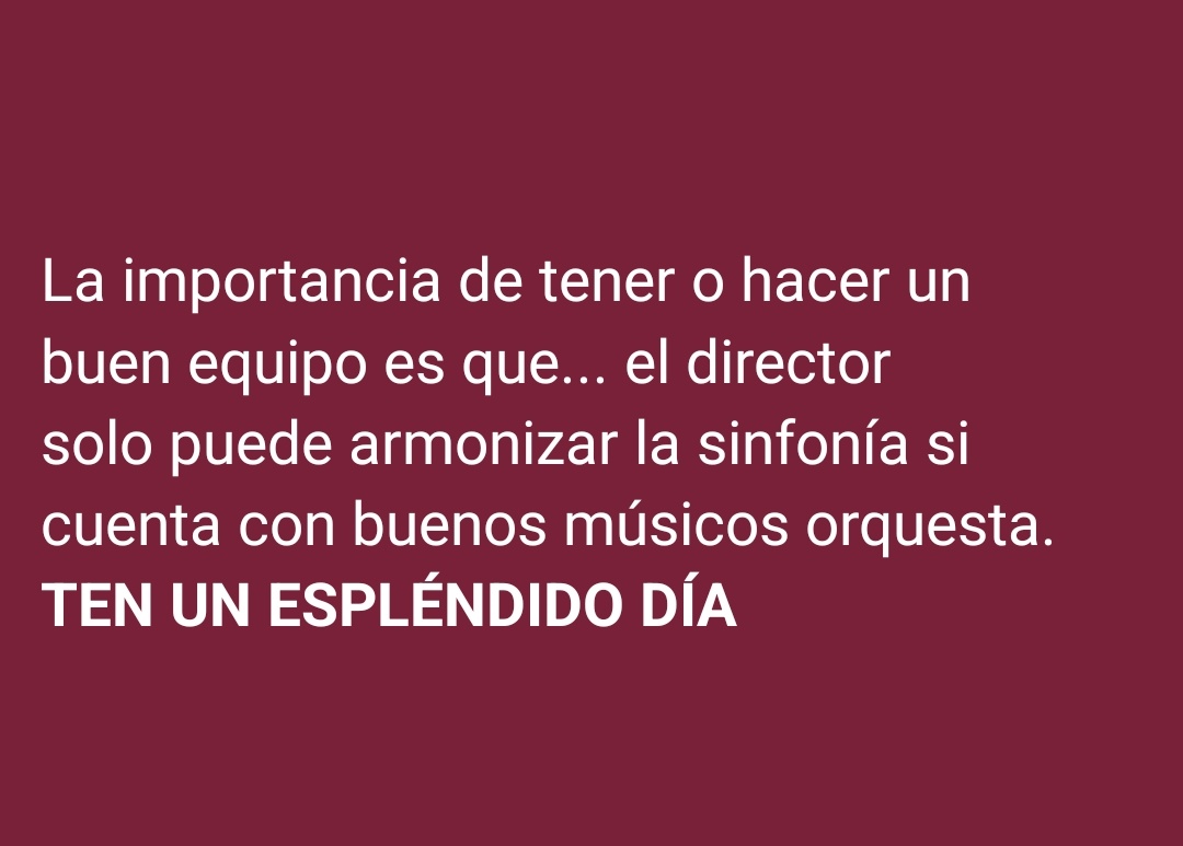 alexvera969's tweet photo. La importancia de tener o hacer un buen equipo es que... el director solo puede armonizar la sinfonía si cuenta con buenos músicos en la orquesta.                                                                                      TEN UN ESPLÉNDIDO DÍA https://t.co/n346GUoJtl