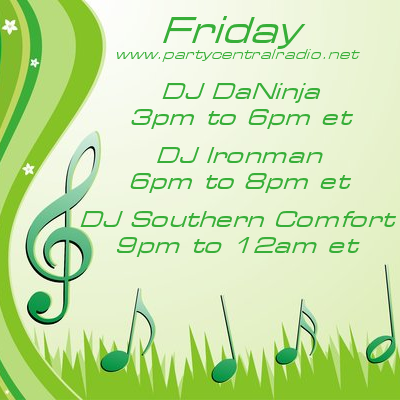 Friday: partycentralradio.net has the music to get your weekend off to a rocking start so tune in and enjoy