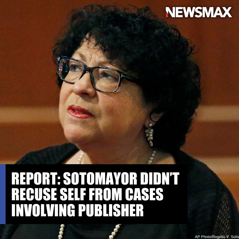 NEWSMAX's tweet photo. DEVELOPING: Supreme Court Justice Sonia Sotomayor failed to recuse herself from cases involving a book publisher that paid her more than $3 million since 2010, according to reports. https://t.co/mAqfXtsmZT https://t.co/LVyBAqZ6BQ