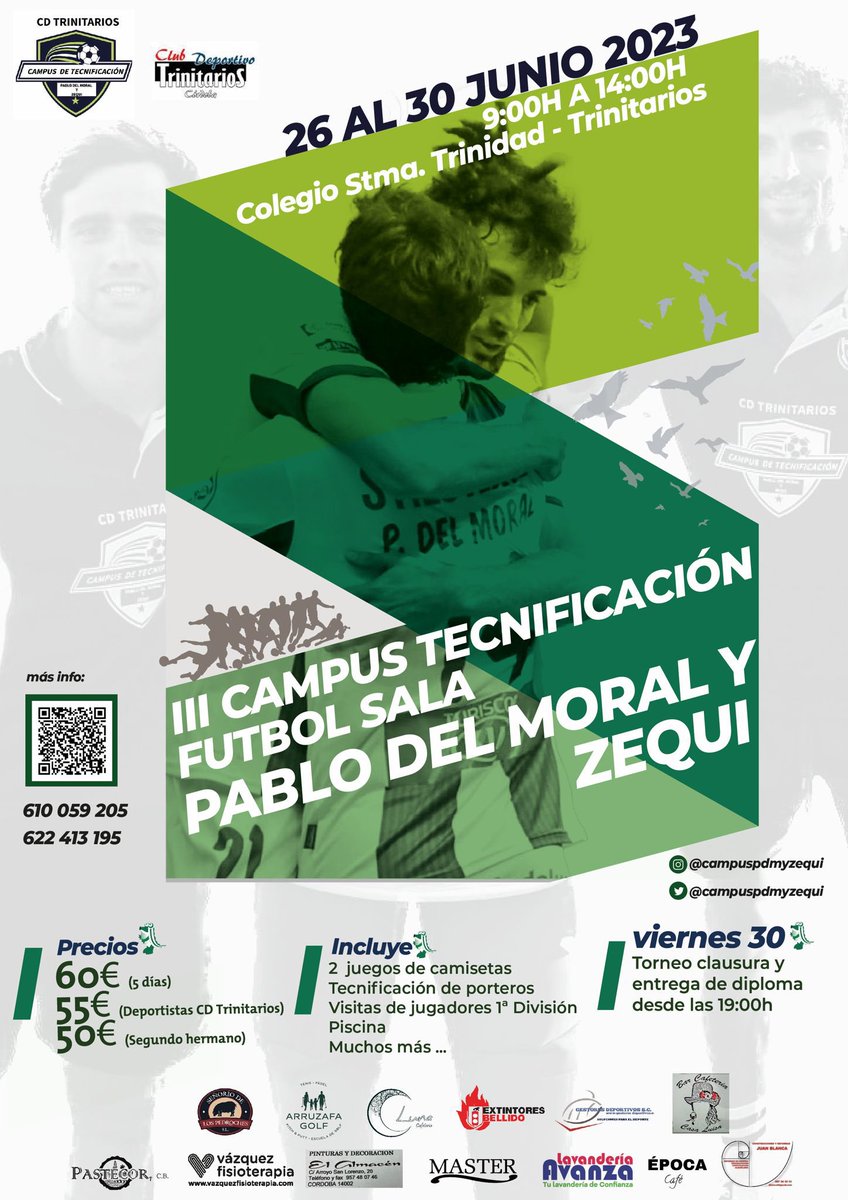 ⚡️YA LO TENEMOS AQUI!!⚡️

⚽️ III CAMPUS DE TECNIFICACIÓN FÚTBOL SALA PABLO DEL MORAL Y ZEQUI⚽️

YA PODÉIS RESERVAR VUESTRA PLAZA MEDIANTE EL CÓDIGO QR O TELÉFONOS DE CONTACTOS.

GRACIAS A NUESTROS PATROCINADORES POR EL APOYO AÑO TRAS AÑO.

<a href="/Campuspdmyzequi/">Campus pablo del moral y zequi</a> 
<a href="/cdtrinitarios/">CD Trinitarios</a>