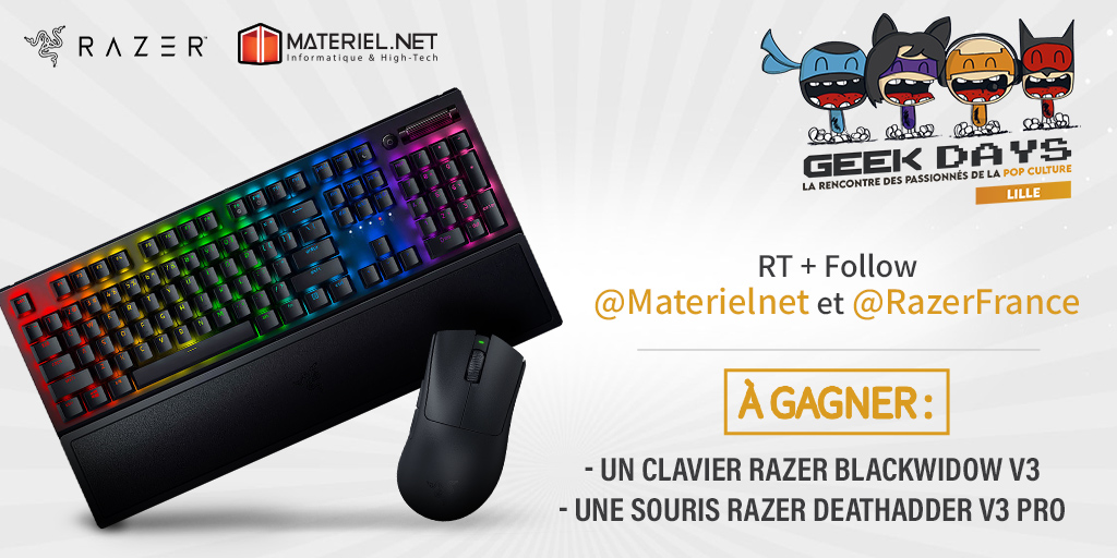 🎁 𝐂𝐎𝐍𝐂𝐎𝐔𝐑𝐒 #GeekDaysLille 🎁

🍀 On met en jeu 1 pack gaming Razer d'une valeur de 339€95 👀
⌨ BlackWidow V3
🖱  DeathAdder V3 Pro

👉 RT + Follow @Materielnet &amp; <a href="/RazerFrance/">R Λ Z Ξ R 🇫🇷</a>
🎰 TAS : 15/05

🔜 RDV sur notre stand les 13 &amp; 14 mai aux <a href="/GeekDaysShow/">Geek Days</a> pour d'autres lots 😏