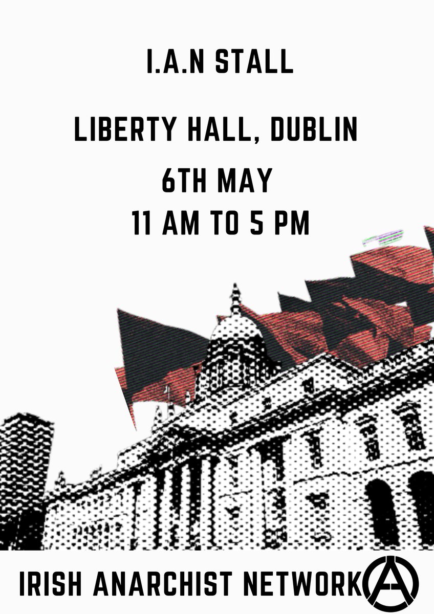 Tomorrow, on the 6th of May, between 11 am and 5pm we will be at Liberty Hall in Dublin.
Come say hi to us!

#LibertyHall #Anarchism #Dublin #Leinstar #antifascism #anarchy