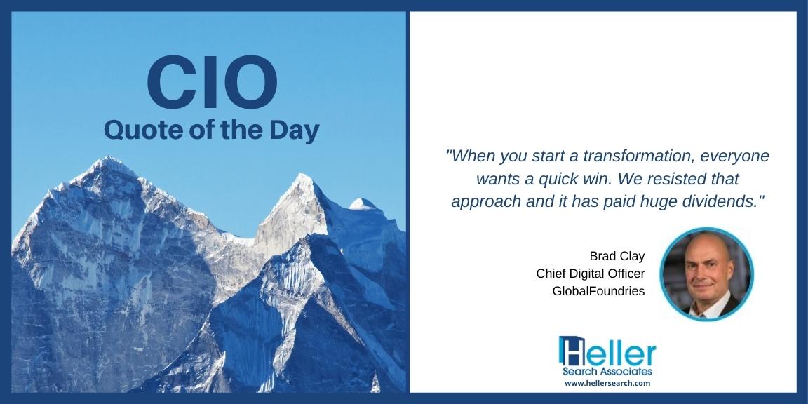 CIO Quote of the Day: “When you start a transformation, everyone wants a quick win. We resisted that approach and it has paid huge dividends." - Brad Clay, Chief #Digital Officer, <a href="/GlobalFoundries/">GlobalFoundries</a> #CDO <a href="/hellersearch/">Heller</a> #digitaltransformation