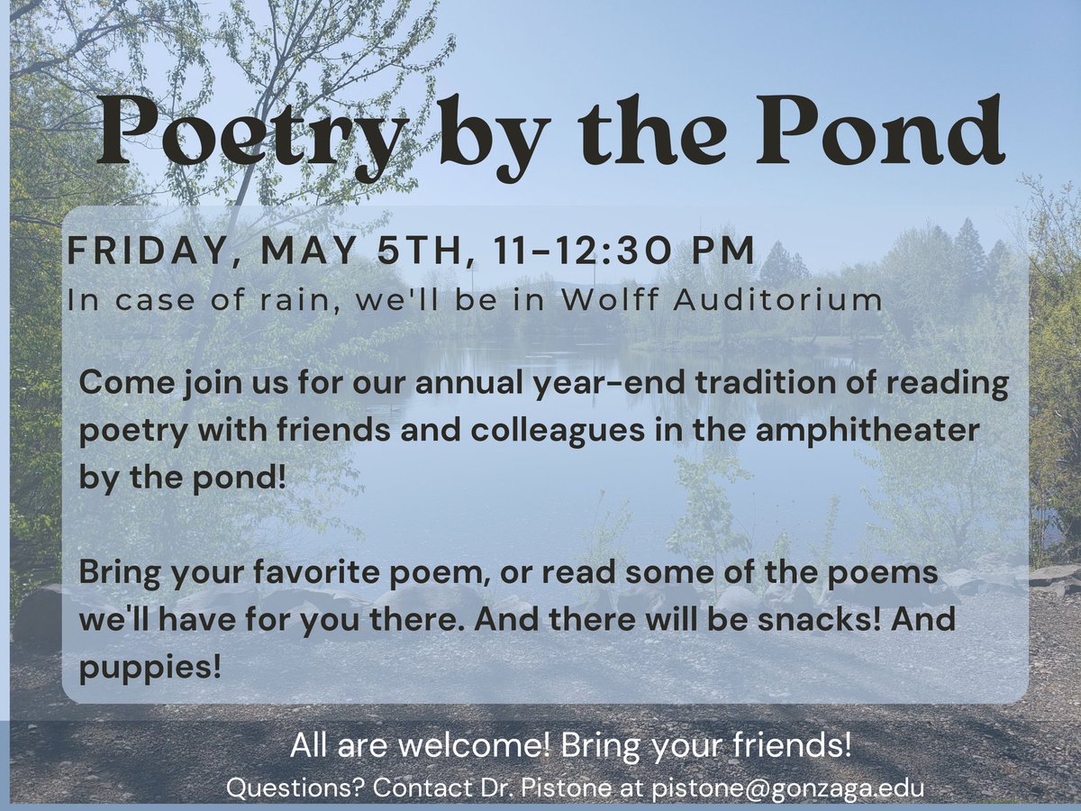 Come join us for our favorite end of semester tradition -- Poetry (not) by the Pond, since it's very rainy and not conducive to listening to enjoying poetry. Bring a poem! Bring a friend! You can just listen OR read something aloud!

TODAY from 11-12:30 in Wolff Auditorium