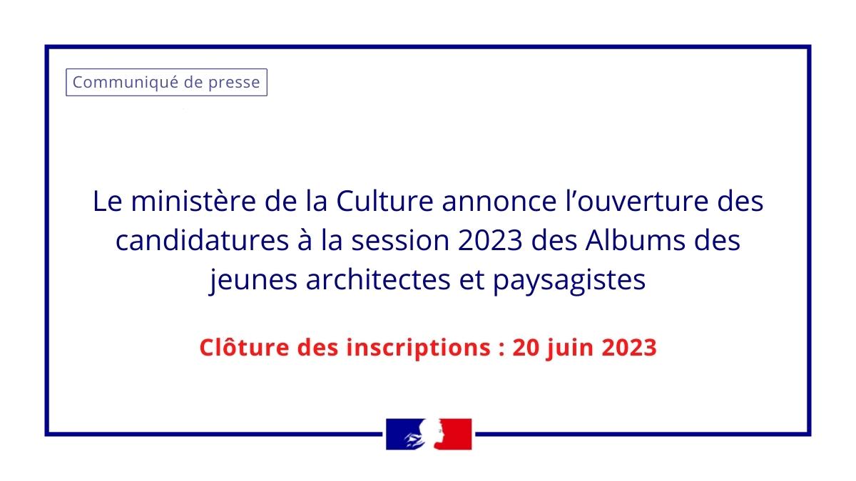 #CommuniquédePresse | Le ministère de la Culture annonce l’ouverture des candidatures à la session 2023 des Albums des jeunes architectes et paysagistes 👉 culture.gouv.fr/Presse/Communi…