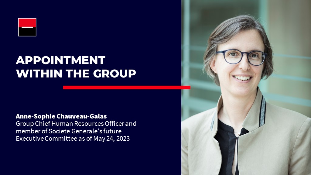Societe Generale announces the appointment of Anne-Sophie Chauveau-Galas as Group Chief Human Resources Officer as of May 24, 2023. She will also be part of the future Group Executive Committee under the leadership of Slawomir Krupa, who is expected to take office after the