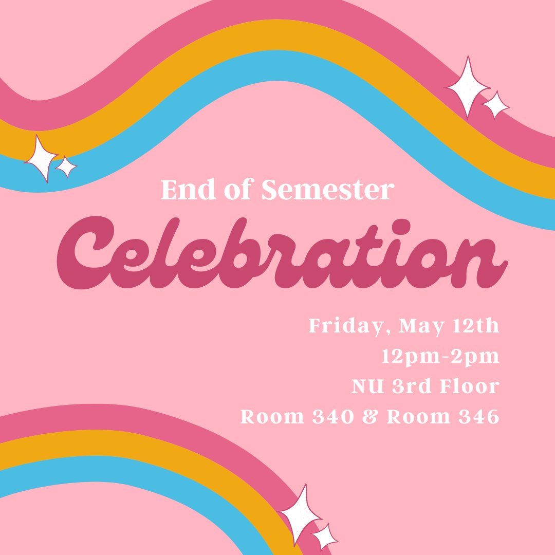 Join the LGBTQA+ Center &amp; Women's Center next Friday, May 12 for our End of Semester Celebration! From 12pm to 2pm, stop by the centers for snacks, crafts, and a celebration of all your hard work this school year. We'll see you there!