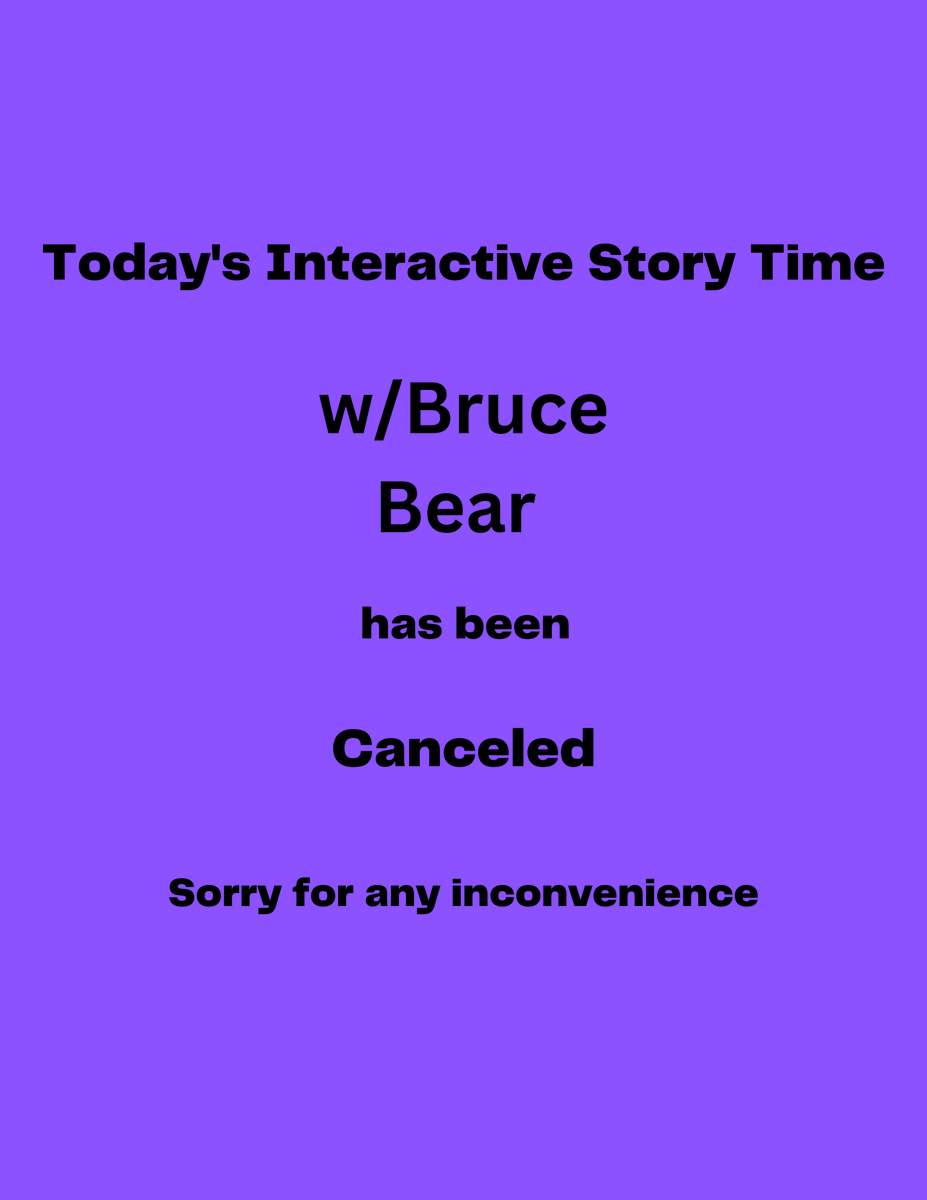 Today's Interactive Story Time with Bruce Bear has been canceled. Have a great summer, students!