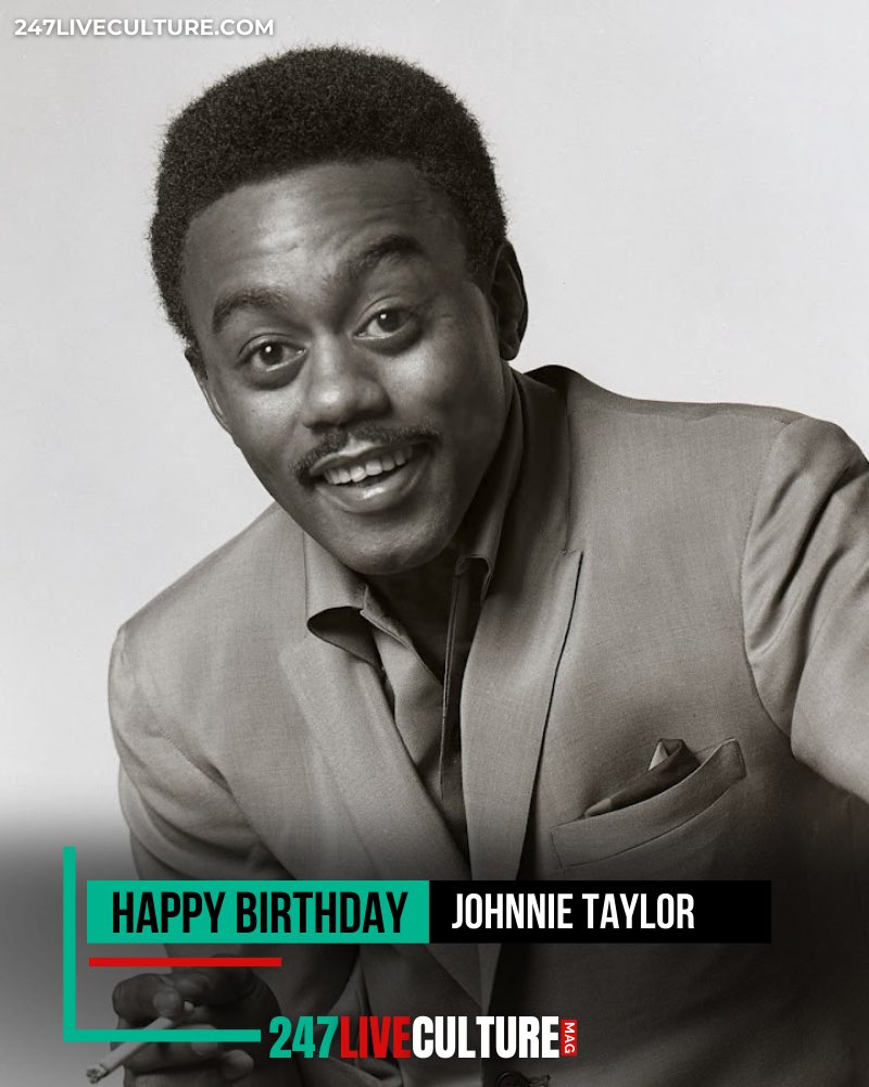 Happy birthday Johnnie Taylor,  