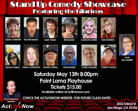 Hilarious members of our ActLiveNow Stand-Up Comedy Workshop deliver their funny on stage at the
Point Loma Playhouse 3035 Talbot St. Pt Loma
Show Starts 8pm Doors Open 7:30
All Seats $15 Tickets at ActLiveNow.com
conta.cc/42c368a