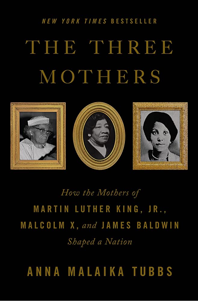 True Stories Book Club discusses The Three Mothers by Anna Malaika Tubbs (@annas_tea_) on Thurs., May 11 at 2 PM. This blend of biography and history centers on Louise Little, Alberta King, and Berdis Baldwin — the mothers of Malcolm X, Martin Luther King Jr., and James Baldwin.
