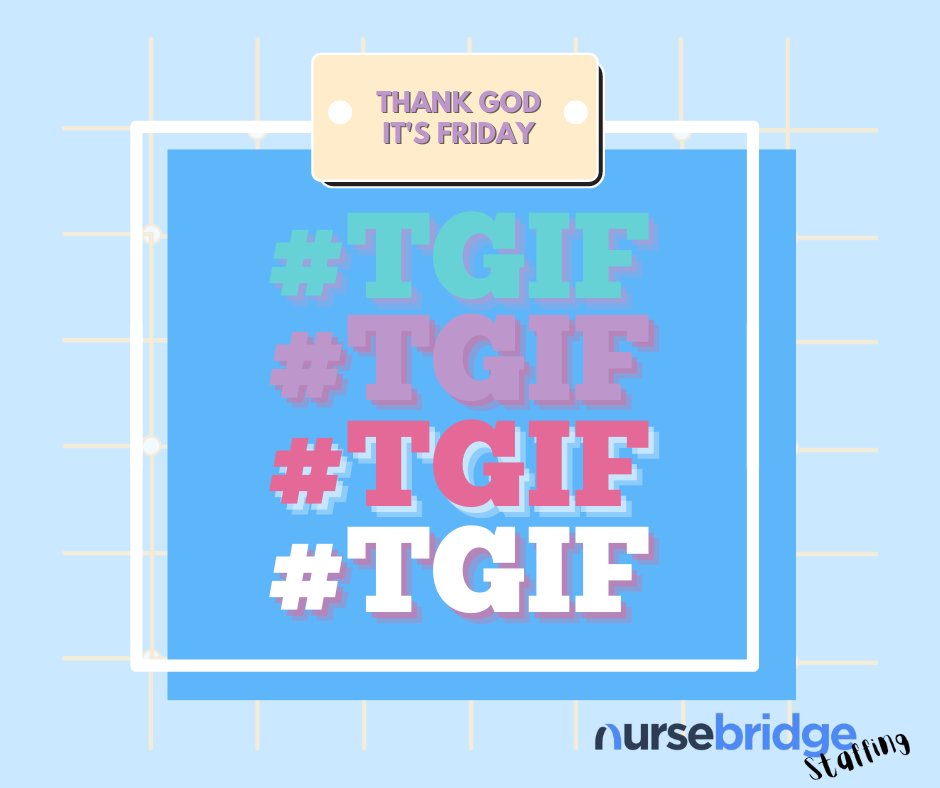 THANK GOD IT’S FRIDAY #NurseBridge