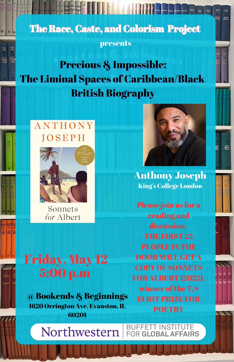 Please join us next Friday at 5:00p.m <a href="/BookendsTweets/">Bookends & Beginnings</a> for a reading and discussion with <a href="/adjoseph/">Anthony Joseph</a>. The event is organized by <a href="/RaceCaste/">The Race, Caste, and Colorism Project</a> (<a href="/LauraBrueck/">Laura Brueck</a> &amp; Ivy Wilson), moderated by Ivy Wilson, and sponsored by <a href="/BuffettInst/">Roberta Buffett Institute for Global Affairs</a>. <a href="/AfAmNU/">Northwestern Black Studies</a> <a href="/NUEnglishDept/">Northwestern English</a> <a href="/NU_PAS/">NU African Studies</a>