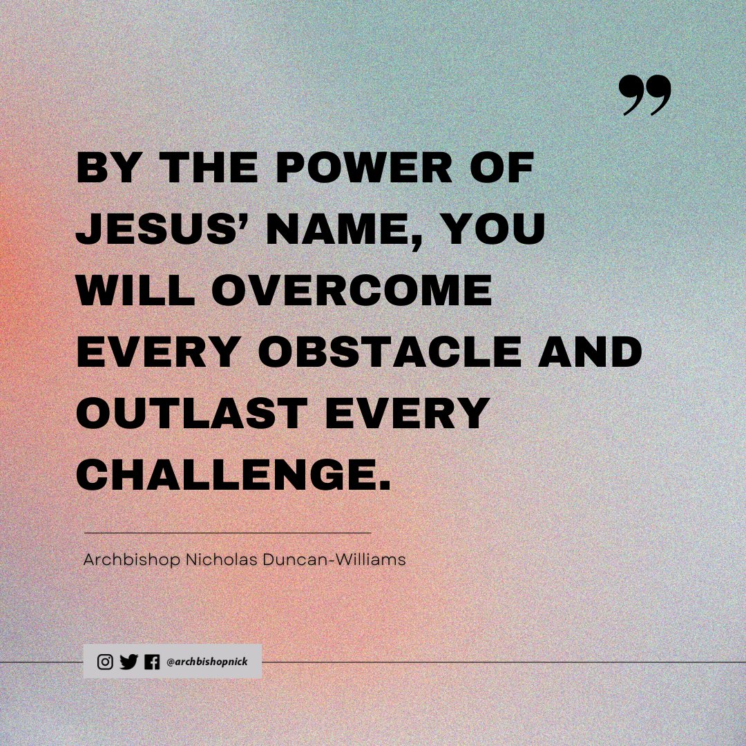 ArchbishopNick's tweet image. By the power of Jesus’ name, you will overcome every obstacle and outlast every challenge.

#ArchbishopNick
#PrayerNuggets
#YearofOverflow
