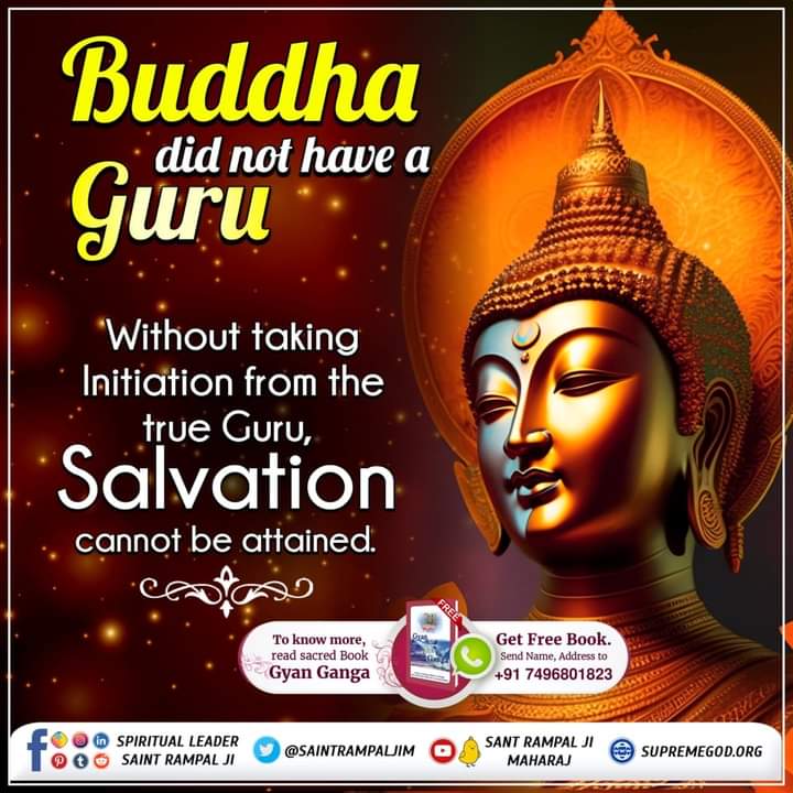 #GodMorningSaturday 
Buddha did not have a Guru

Without taking Initiation from the true Guru, salvation cannot be attained.
#Real_Facts_About_Buddhism 
#BuddhaPurnima #बुद्ध_पूर्णिमा 
#Buddhism