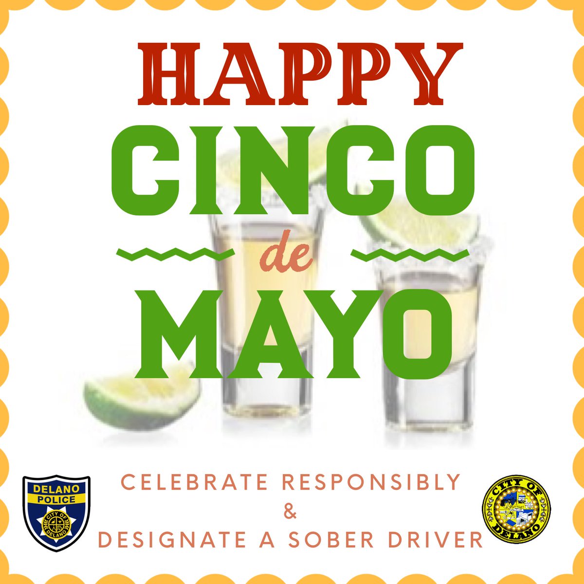 Celebrate #CincodeMayo Responsibly

The Delano Police Department reminds you to have fun and, most importantly celebrate the holiday responsibly and not never operate a vehicle while impaired.