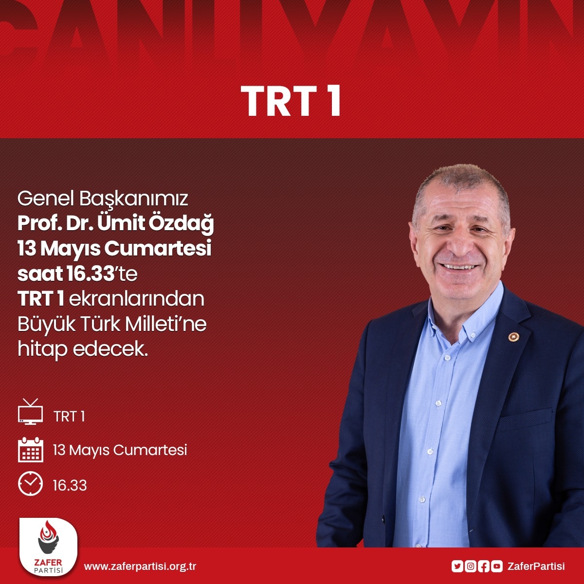 Genel Başkanımız Prof. Dr. Ümit Özdağ, bugün (13 Mayıs Cumartesi) saat 16.33’te  TRT 1 ekranlarından Büyük Türk Mileti’ne seslenecek ve çok önemli açıklamalar yapacaktır.

🗓 13 Mayıs Cumartesi 
⏰ 16.33
📺 TRT 1